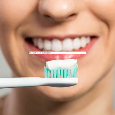 Know all about toothpastes